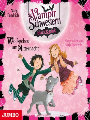 cover image of Die Vampirschwestern black & pink. Wolfsgeheul um Mitternacht [Band 4]